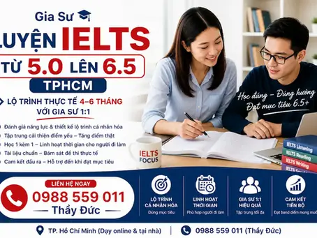 Luyện IELTS Từ 5.0 Lên 6.5 TPHCM – Lộ Trình Thực Tế 4–6 Tháng Với Gia Sư 1:1
