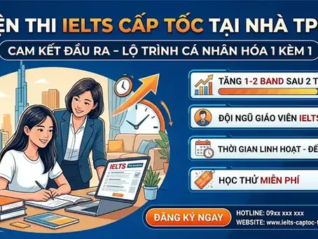 Luyện Thi IELTS Cấp Tốc Tại Nhà TPHCM – Khi Nào Phù Hợp Và Cần Lưu Ý Gì?