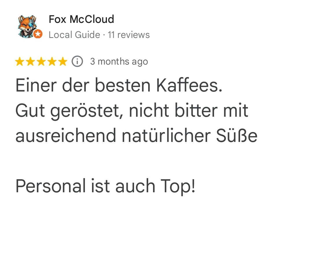 Einer der besten Kaffees.
Gut geröstet, nicht bitter mit ausreichend natürlicher Süße

Personal ist auch Top!