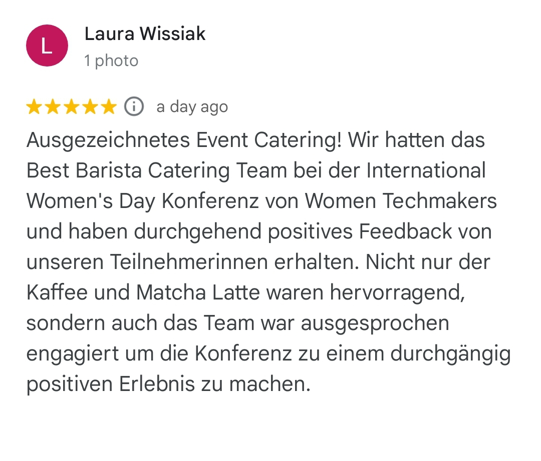 Ausgezeichnetes Event Catering! Wir hatten das Best Barista Catering Team bei der International Women's Day Konferenz von Women Techmakers und haben durchgehend positives Feedback von unseren Teilnehmerinnen erhalten. Nicht nur der Kaffee und Matcha Latte waren hervorragend, sondern auch das Team war ausgesprochen engagiert um die Konferenz zu einem durchgängig positiven Erlebnis zu machen.
