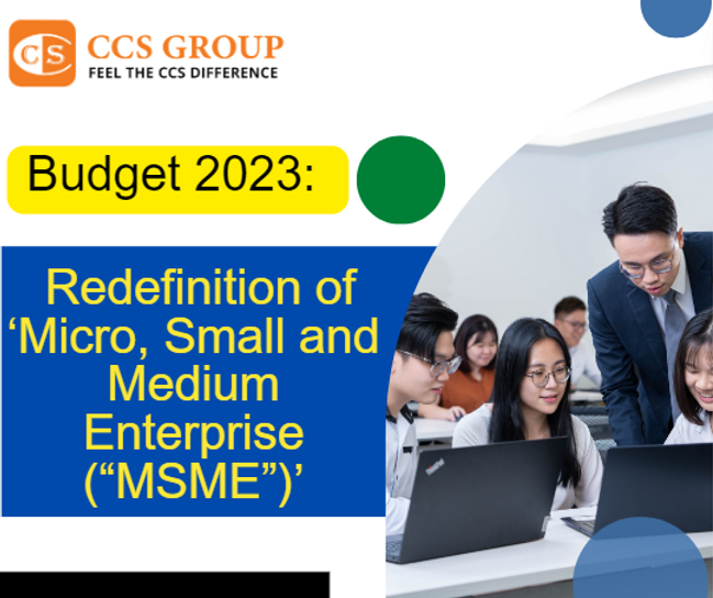 Budget 2023: Redefinition of ‘Micro, Small and Medium Enterprise (“MSME”)’