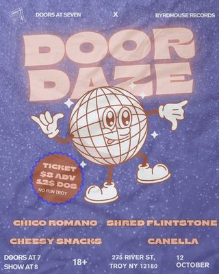 Door Daze Festival Featuring Chico Romano / Shred Flintstone / Canella / Cheesy Snacks