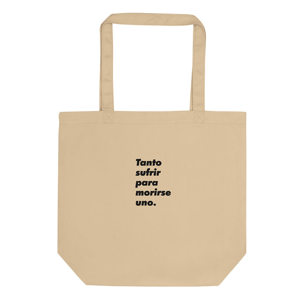 Eco Tote Bag "Tanto sufrir..."
