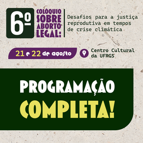 Confira a programação completa do 6º Colóquio sobre Aborto Legal