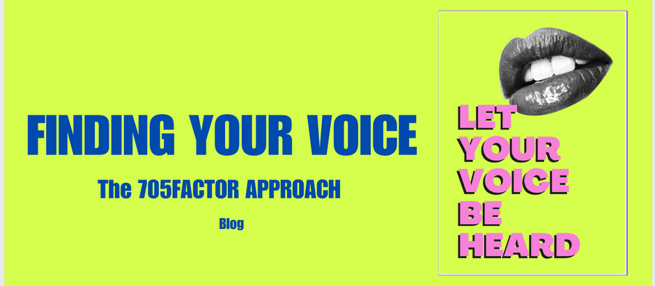 Finding Your Voice : The 705FACTOR Approach