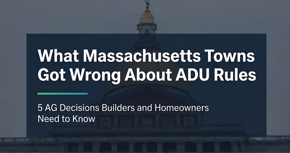 What the Massachusetts AG ADU Decisions Mean for Builders and Homeowners