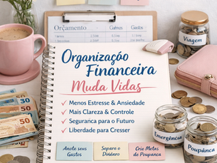 Mesa organizada com caderno escrito “Organização Financeira Muda Vidas”, cercado por dinheiro, frascos de poupança, emergência e viagem, notas adesivas com palavras como poupar, investir e planejar, representando controle financeiro, planejamento e bem-estar.