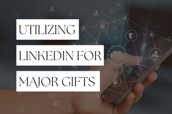 Utilizing LinkedIn for Major Gift Fundraising: Engage and Connect for Success 🌟