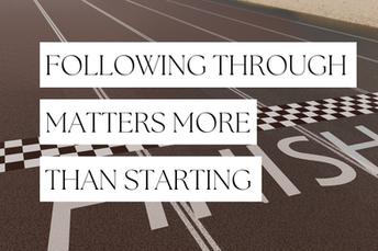 Did You Know That Follow-Through Matters More Than Starting?