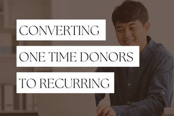 Converting One-time Donors to Recurring Givers
