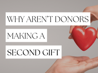 Why Aren't Our Donors Making a Second Gift?