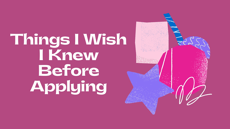 Things I Wish I Knew Before Applying
