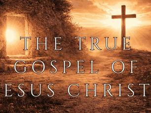 The True Gospel of Jesus Christ