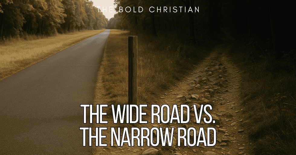 The Wide Road vs. The Narrow Road