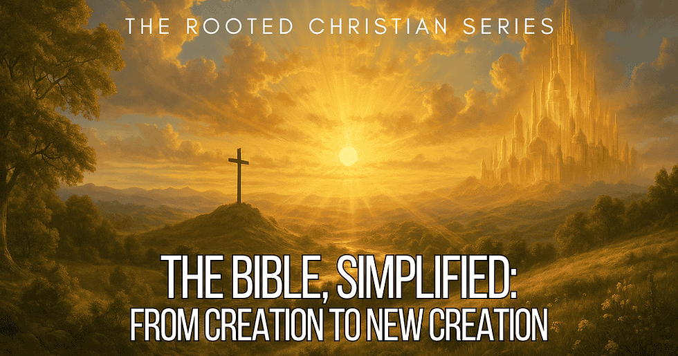 The Bible, Simplified: From Creation to New Creation