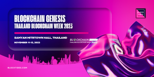 Blockchain Genesis, Thailand Blockchain Week 2023: “Build in Bear, Rise in Bull” Starts Now!