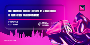 FinTech Funding Continues to Surge as Second Edition of Dubai FinTech Summit Commences