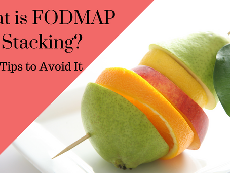 What is FODMAP stacking? And tips to avoid it.