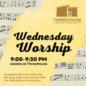 Wednesday Worship. 9pm-9:30pm weekly at ThreeHouse.