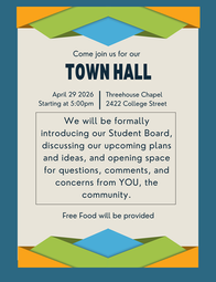Come join us for our Town Hall on April 29, 2026 starting at 5pm in the ThreeHouse Chapel. We will be formally introducing our Student Board, discussing our upcoming plans and ideas, and opening space for questions, comments, and concerns from YOU, the community. Free Food will be provided.