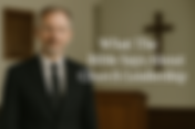 What the Bible Says About Church Leadership