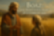 Boaz: The Righteous Man in a Corrupt Age