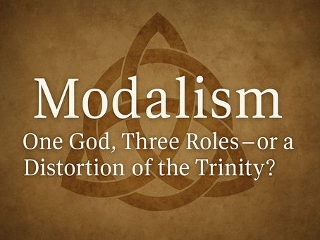 Modalism: One God, Three Roles—or a Distortion of the Trinity?