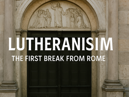 Lutheranism: The First Break from Rome and Its Lasting Legacy