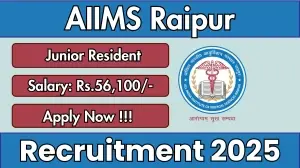 AIIMS Raipur Recruitment 2025: Apply For 51 Junior Resident Doctor Posts