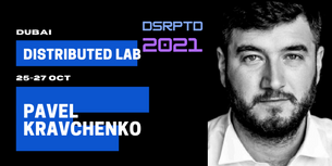 The Builder of the Financial Internet; Pavel Kravchenko is coming to DSRPTD 2021 to speak about DeFi