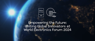 World Electronics Forum 2024: Uniting Global Innovation and Inclusion in Rabat, Morocco
