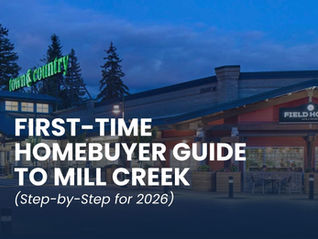First-Time Homebuyer Guide to Mill Creek, WA