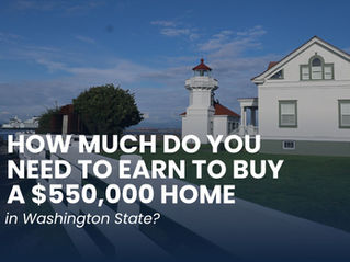 Income Needed to Buy a $550,000 Home in Washington State