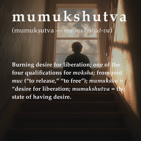 Mumukshutva - The Burning Desire for Liberation