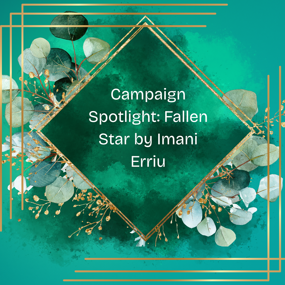 Campaign Spotlight: Fallen Stars by Imani Erriu