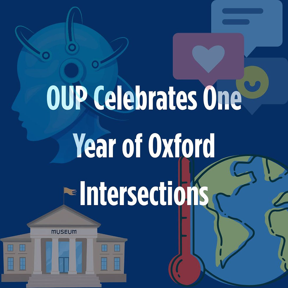 Publishing News: OUP Celebrates One Year of Oxford Intersections