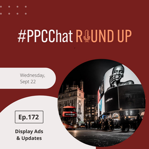 Display Ads with Hélène Parker (Chief Programmatic Sensei) | EP172 PPCChat Roundup Podcast