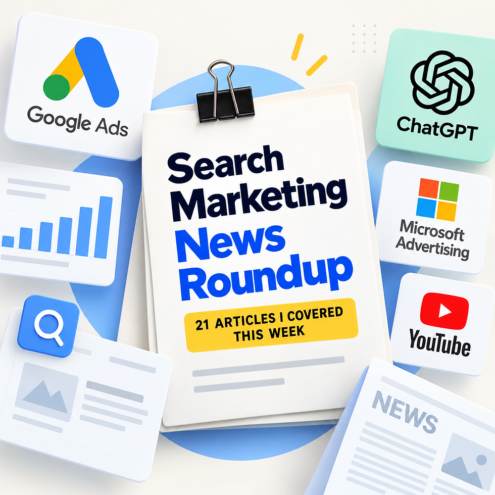 Search Marketing News Roundup: 21 Articles I Covered This Week