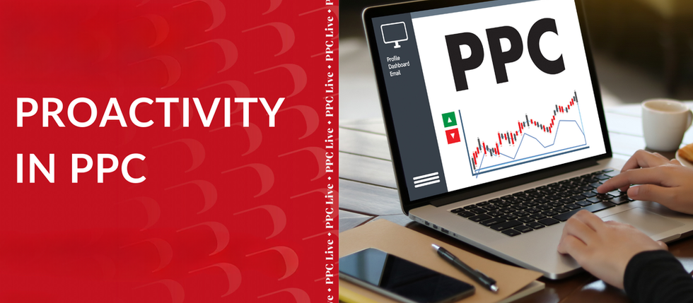 Proactivity in PPC: