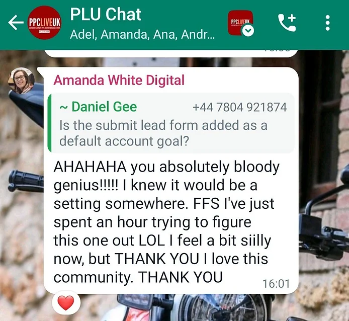 Review of PPC Live UK Community - "AHAHAHA you absolutely bloody genius!!!!! I knew it would be a setting somewhere. FFS I've just spent an hour trying to figure this one out LOL I feel a bit siilly now, but THANK YOU I love this community. THANK YOU"