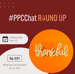 What we are thankful for in PPC | PPCChat Roundup EP231