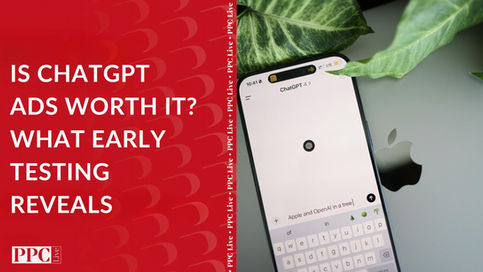 Is ChatGPT Ads Worth It? What Early Testing Reveals