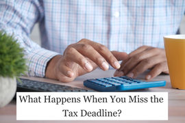 Hands on a blue calculator, person in a plaid shirt. A plant and yellow cup nearby. Text reads: What Happens When You Miss the Tax Deadline?