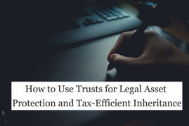 Hand writing on a digital tablet in a dimly lit room. Text reads "How to Use Trusts for Legal Asset Protection and Tax-Efficient Inheritance."