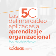 Las 5C del mercadeo aplicadas al aprendizaje organizacional