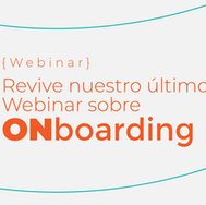 ¡Revive nuestro último Webinar sobre ONboarding!