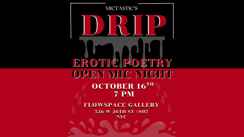 DRIP, BY MICTASTIC - EROTIC OPEN MIC