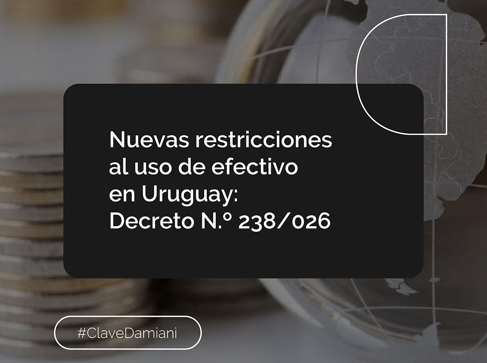 Nuevas restricciones al uso de efectivo en Uruguay: Decreto N.º 238/026