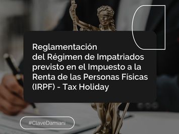 Reglamentación del Régimen de Impatriados previsto en el Impuesto a la Renta de las Personas Físicas (IRPF) -Tax Holiday