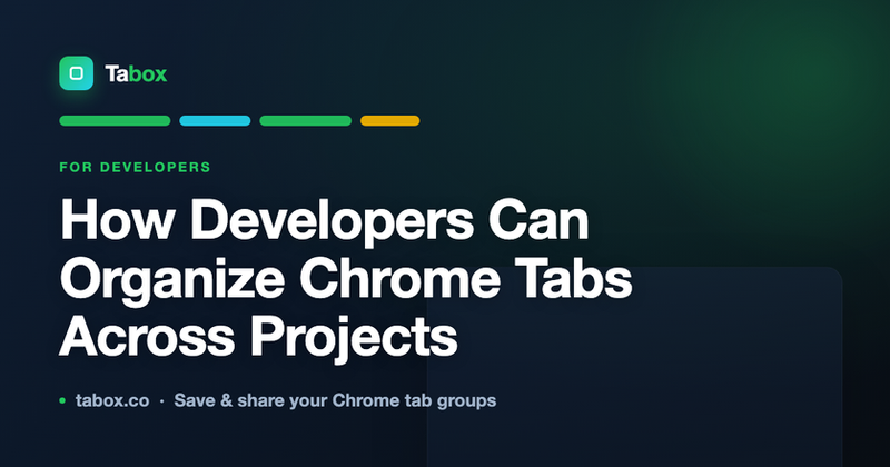 How Developers Can Organize Chrome Tabs Across Projects